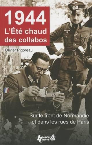 Cover image for 1944, l'Ete Chaud Des Collabos: Du Front de Normandie Aux Rue de Paris