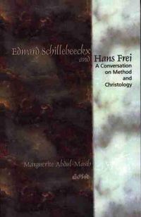 Cover image for Edward Schillebeeckx and Hans Frei: A Conversation on Method and Christology