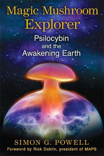 Cover image for Magic Mushroom Explorer: Psilocybin and the Awakening Earth