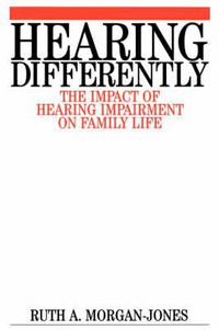 Cover image for Hearing Differently: The Impact of Hearing Impairment on Family Life
