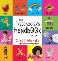 Cover image for The Preschooler's Handbook: ABC's, Numbers, Colors, Shapes, Matching, School, Manners, Potty and Jobs, with 300 Words that every Kid should Know (Engage Early Readers: Children's Learning Books)