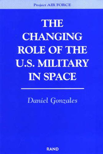 Cover image for The Changing Role of the U.S. Military in Space
