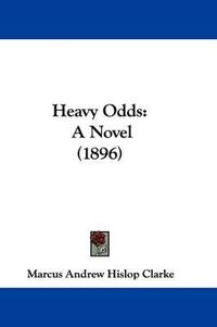 Cover image for Heavy Odds: A Novel (1896)