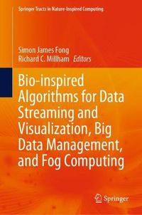 Cover image for Bio-inspired Algorithms for Data Streaming and Visualization, Big Data Management, and Fog Computing