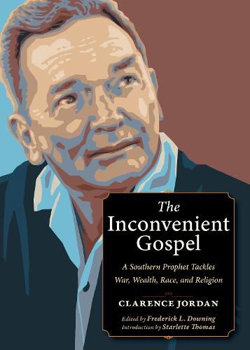 The Inconvenient Gospel: A Southern Prophet Tackles War, Wealth, Race, and Religion