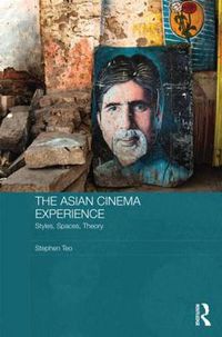 Cover image for The Asian Cinema Experience: Styles, Spaces, Theory