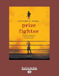 Cover image for Prize Fighter: Sometimes the greatest battle you can have is with your past