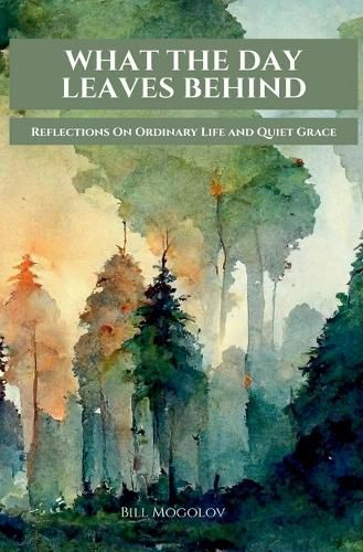 Cover image for What The Day Leaves Behind