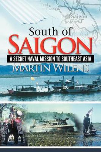South of Saigon: A Secret Naval Mission to Southeast Asia