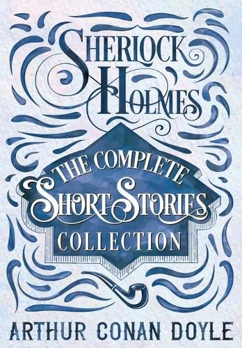 Cover image for Sherlock Holmes - The Complete Short Stories Collection