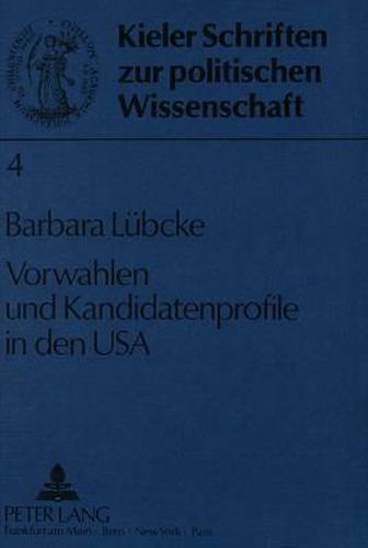 Cover image for Vorwahlen Und Kandidatenprofile in Den USA: Eine Empirische Untersuchung Am Beispiel Der Us-Senatoren