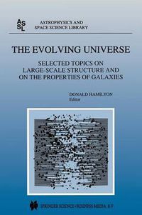 Cover image for The Evolving Universe: Selected Topics on Large-Scale Structure and on the Properties of Galaxies