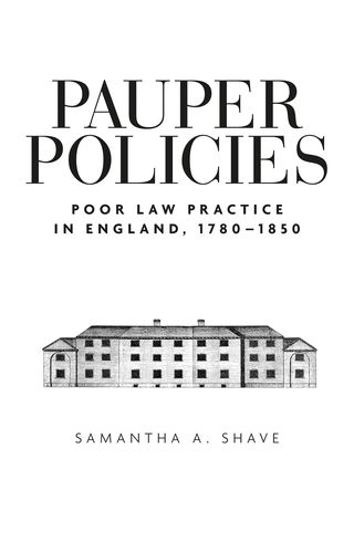 Cover image for Pauper Policies: Poor Law Practice in England, 1780-1850