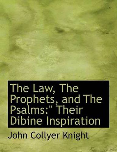 Cover image for The Law, The Prophets, and The Psalms: Their Dibine Inspiration