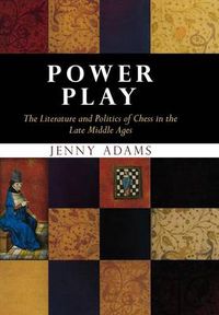 Cover image for Power Play: The Literature and Politics of Chess in the Late Middle Ages