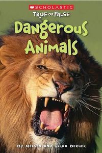 Cover image for Dangerous Animals (Scholastic True or False): Volume 5