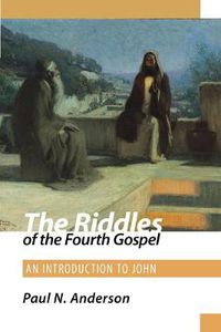 Cover image for The Riddles of the Fourth Gospel: An Introduction to John
