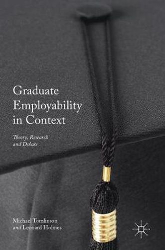 Graduate Employability in Context: Theory, Research and Debate