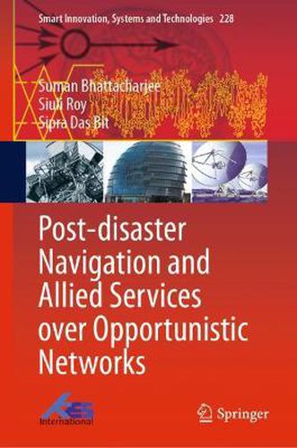 Cover image for Post-disaster Navigation and Allied Services over Opportunistic Networks