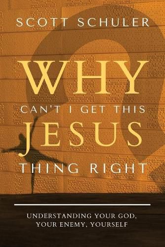 Cover image for Why Can't I Get This Jesus Thing Right?