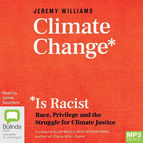 Climate Change Is Racist: Race, Privilege and the Struggle for Climate Justice