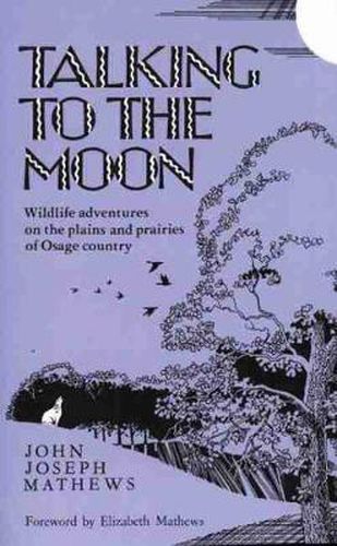 Cover image for Talking To The Moon: Wildlife adventures on the plains and prairies of Osage country