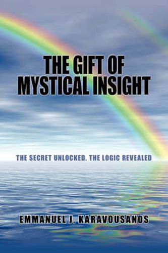 Cover image for The Gift of Mystical Insight: The Secret Unlocked. the Logic Revealed