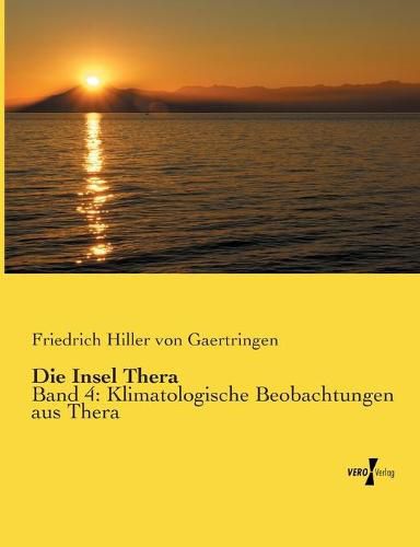 Cover image for Die Insel Thera: Band 4: Klimatologische Beobachtungen aus Thera