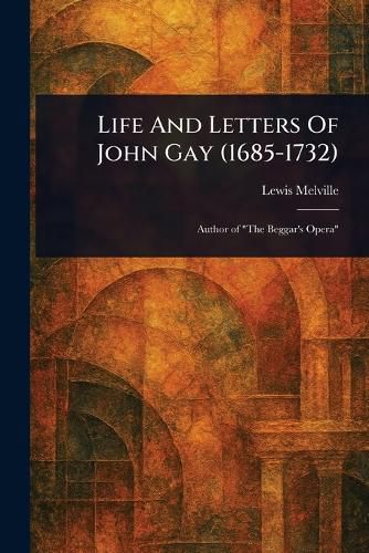 Cover image for Life And Letters Of John Gay (1685-1732)