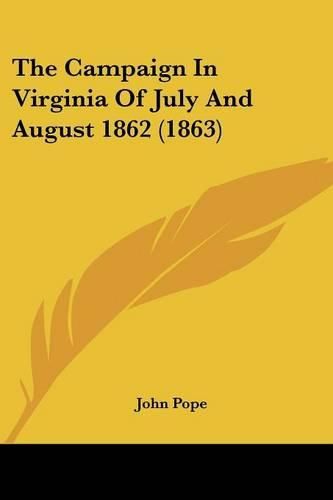 Cover image for The Campaign in Virginia of July and August 1862 (1863)