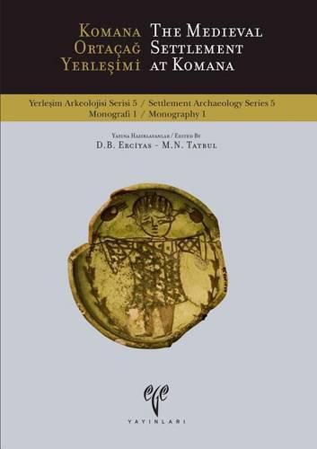Cover image for The Medieval Settlement at Komana / Komana Ortacag Yerlesimi