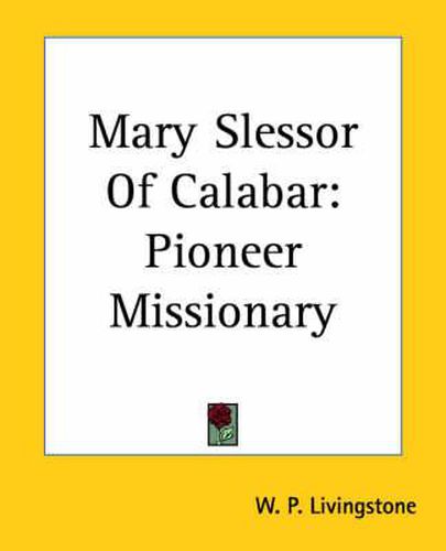 Mary Slessor Of Calabar: Pioneer Missionary