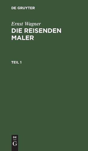 Cover image for Ernst Wagner: Die Reisenden Maler. Teil 1