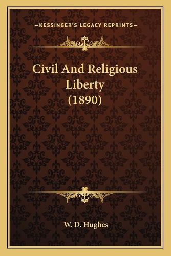 Cover image for Civil and Religious Liberty (1890) Civil and Religious Liberty (1890)