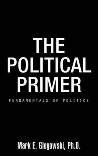 Cover image for The Political Primer: Fundamentals of Politics