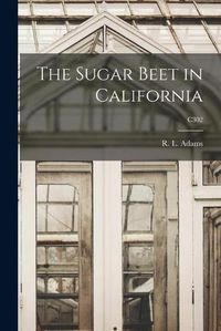 Cover image for The Sugar Beet in California; C302