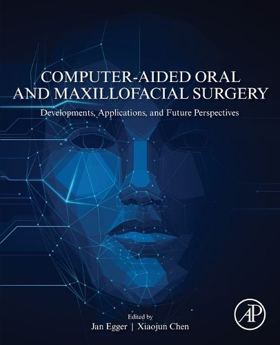 Cover image for Computer-Aided Oral and Maxillofacial Surgery: Developments, Applications, and Future Perspectives