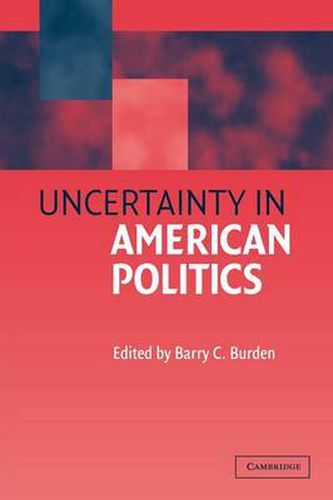 Cover image for Uncertainty in American Politics