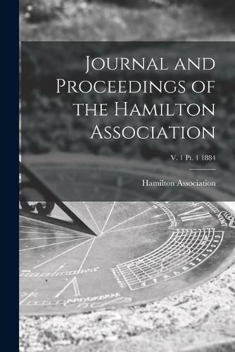 Cover image for Journal and Proceedings of the Hamilton Association; v. 1 pt. 1 1884