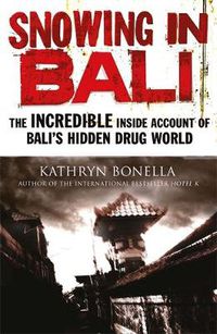 Cover image for Snowing in Bali: The Incredible Inside Account of Bali's Hidden Drug World