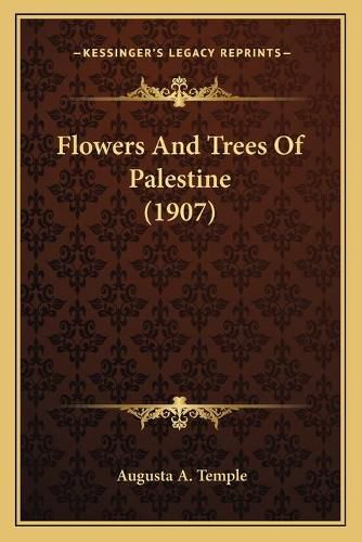 Cover image for Flowers and Trees of Palestine (1907)