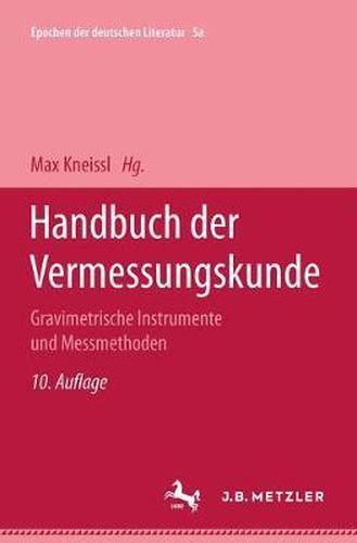 Cover image for Handbuch Der Vermessungskunde: Band 5a: Gravimetrische Instrumente Und Messmethoden