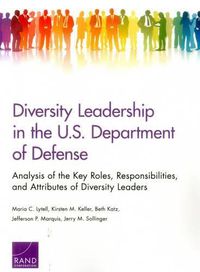 Cover image for Diversity Leadership in the U.S. Department of Defense: Analysis of the Key Roles, Responsibilities, and Attributes of Diversity Leaders