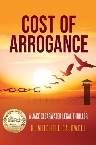 Cost of Arrogance: A Jake Clearwater Legal Thriller