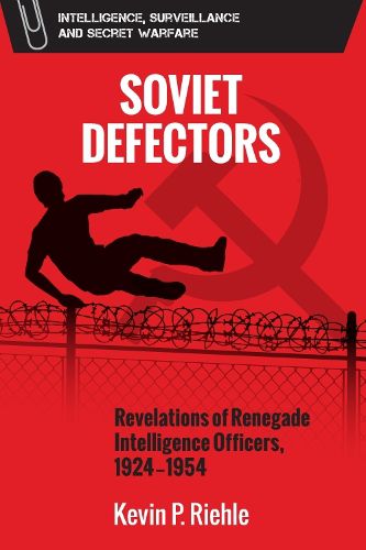 Cover image for Soviet Defectors: Revelations of Renegade Intelligence Officers, 1924-1954