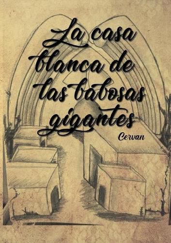 Cover image for La casa blanca de las babosas gigantes