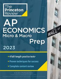 Cover image for Princeton Review AP Economics Micro & Macro Prep, 2023: 4 Practice Tests + Complete Content Review + Strategies & Techniques