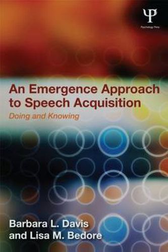 Cover image for An Emergence Approach to Speech Acquisition: Doing and Knowing