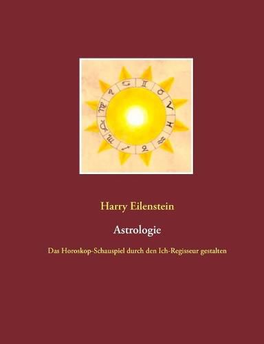 Astrologie: Das Horoskop-Schauspiel durch den Ich-Regisseur gestalten