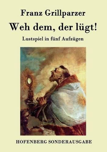 Weh dem, der lugt!: Lustspiel in funf Aufzugen